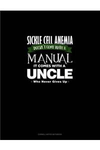 Sickle Cell Anemia Doesn't Come with a Manual It Comes with an Uncle Who Never Gives Up: Cornell Notes Notebook