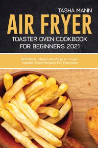 Air fryer toaster oven cookbook for Beginners 2021