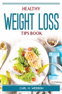 Healthy Weight Loss Tips Book