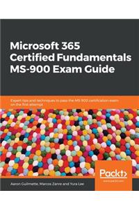 Microsoft 365 Certified Fundamentals MS-900 Exam Guide