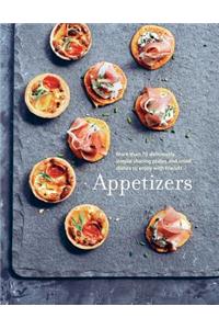 Appetizers: More Than 100 Deliciously Simple Small Dishes and Sharing Plates to Enjoy with Friends