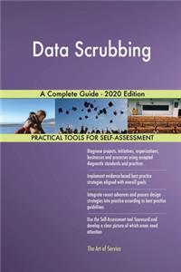 Data Scrubbing A Complete Guide - 2020 Edition