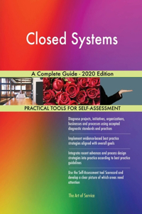 Closed Systems A Complete Guide - 2020 Edition
