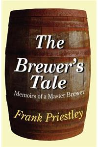 The Brewer's Tale: Memoirs of a Master Brewer