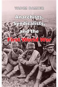 Anarchists, Syndicalists, and the First World War