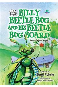 Billy Beetle Bug and His Beetle Bug Board: Bound, Bounce, Bounce