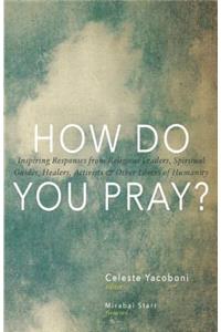 How Do You Pray?