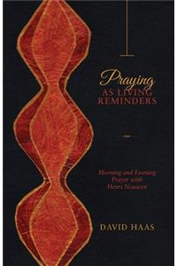 Praying as Living Reminders