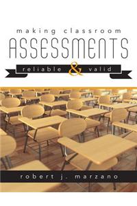 Making Classroom Assessments Reliable and Valid