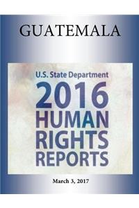 GUATEMALA 2016 HUMAN RIGHTS Report