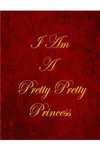 I Am A Pretty Pretty Princess