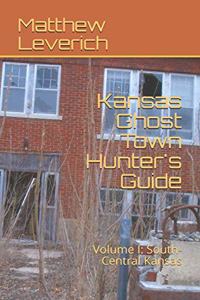 Kansas Ghost Town Hunter's Guide