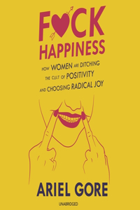 F*ck Happiness Lib/E