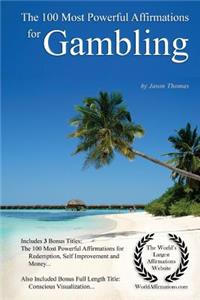 Affirmation the 100 Most Powerful Affirmations for Gambling - With 3 Positive Daily Self Affirmation Bonus Books on Redemption, Self Improvement & Money