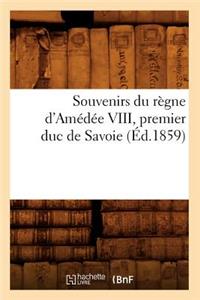 Souvenirs Du Règne d'Amédée VIII, Premier Duc de Savoie (Éd.1859)