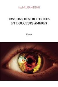 Passions destructrices et douceurs amères