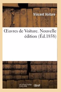 Oeuvres de Voiture. Nouvelle Édition