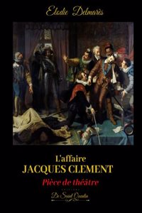 L'AFFAIRE JACQUES CLEMENT - Edition spéciale -