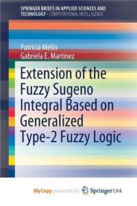 Extension of the Fuzzy Sugeno Integral Based on Generalized Type-2 Fuzzy Logic