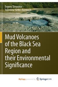 Mud Volcanoes of the Black Sea Region and their Environmental Significance