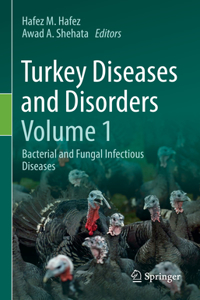 Turkey Diseases and Disorders Volume 1: Bacterial and Fungal Infectious Diseases