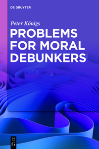Problems for Moral Debunkers: On the Logic and Limits of Empirically Informed Ethics