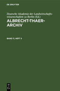 Albrecht-Thaer-Archiv. Band 11, Heft 5