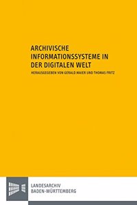 Archivische Informationssysteme in Der Digitalen Welt