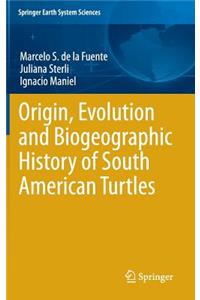Origin, Evolution and Biogeographic History of South American Turtles