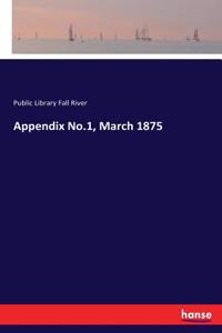Appendix No.1, March 1875