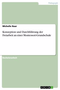 Konzeption und Durchführung der Freiarbeit an einer Montessori-Grundschule