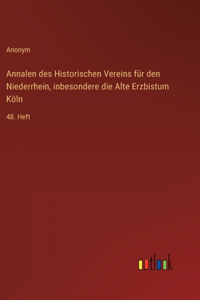 Annalen des Historischen Vereins für den Niederrhein, inbesondere die Alte Erzbistum Köln