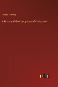 History of the Corruptions of Christianity