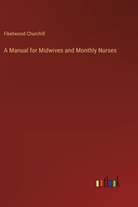 Manual for Midwives and Monthly Nurses