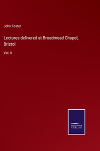 Lectures delivered at Broadmead Chapel, Bristol
