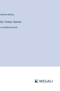 Der Trinker; Roman