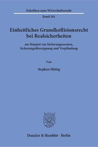 Einheitliches Grundkollisionsrecht Bei Realsicherheiten: Am Beispiel Von Sicherungszession, Sicherungsubereignung Und Verpfandung