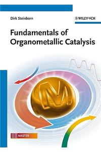 Fundamentals of Organometallic Catalysis