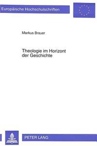 Theologie Im Horizont Der Geschichte