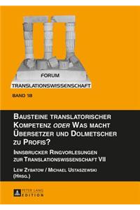 Bausteine translatorischer Kompetenz oder Was macht Uebersetzer und Dolmetscher zu Profis?