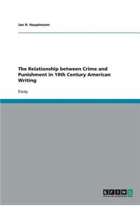 The Relationship between Crime and Punishment in 19th Century American Writing