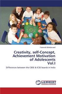 Creativity, self-Concept, Achievement Motivation of Adolescents Vol.I