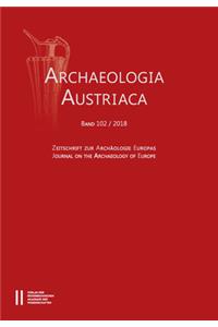 Archaeologia Austriaca Band 102/2018