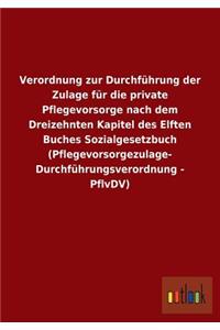 Verordnung zur Durchführung der Zulage für die private Pflegevorsorge nach dem Dreizehnten Kapitel des Elften Buches Sozialgesetzbuch (Pflegevorsorgezulage- Durchführungsverordnung - PflvDV)