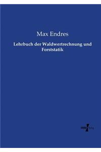 Lehrbuch der Waldwertrechnung und Forststatik