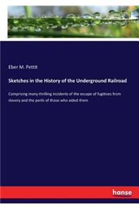 Sketches in the History of the Underground Railroad