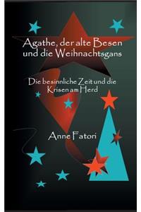 Agathe, der alte Besen und die Weihnachtsgans