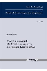 Machtmissbrauch ALS Erscheinungsform Politischer Kriminalitat