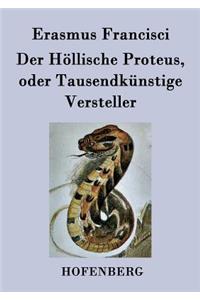 Der Höllische Proteus, oder Tausendkünstige Versteller