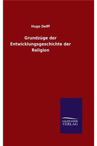 Grundzüge der Entwicklungsgeschichte der Religion